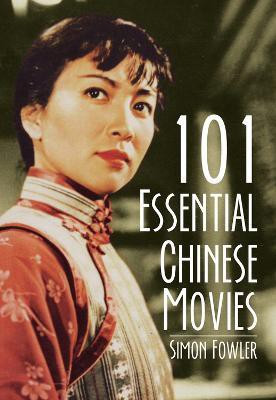 101 Essential Chinese Movies(English, Paperback, Fowler Simon)