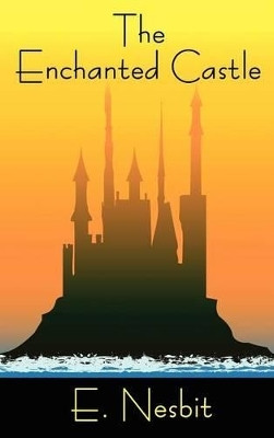 The Enchanted Castle(English, Hardcover, Nesbit E)
