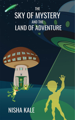 The Sky of Mystery and the Land of Adventure(English, Paperback, Nisha Kale)