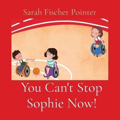 You Can't Stop Sophie Now!(English, Paperback, Fischer Pointer Sarah)