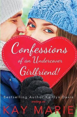 Confessions of an Undercover Girlfriend!(English, Paperback, Marie Kay)
