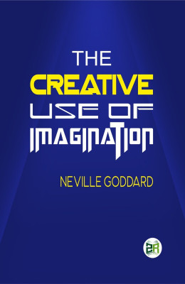 The Creative Use of Imagination(Paperback, Neville Goddard)