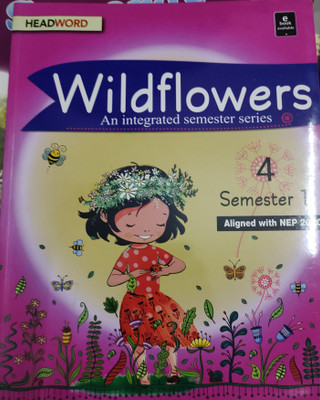 Wildflowers an integrated semester series class 4 semester 1(Paperback, Headword publishers)