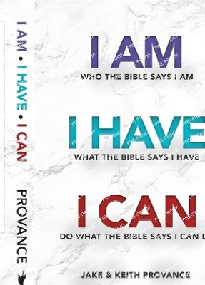 I Am Who the Bible Says I Am, I Have What the Bible Says I Have, I Can Do What the Bible Says I Can Do(English, Paperback, Provance Jake, Keith)