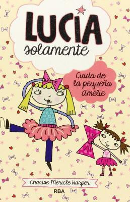 Cuida de la pequena Amelie / Just Grace And The Terrible Tutu(Spanish, Paperback, Harper Charise Mericle)
