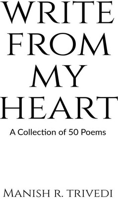 WRITE FROM MY HEART(English, Paperback, Manish R. Trivedi)