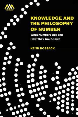 Knowledge and the Philosophy of Number(English, Paperback, Hossack Keith Dr)