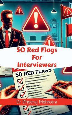50 Red Flags For Interviewers(English, Paperback, Dr Dheeraj Mehrotra)