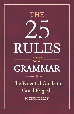 The 25 Rules of Grammar(English, Paperback, Piercy Joseph)