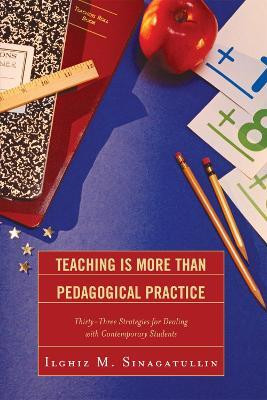 Teaching Is More Than Pedagogical Practice(English, Paperback, Sinagatullin Ilghiz M.)
