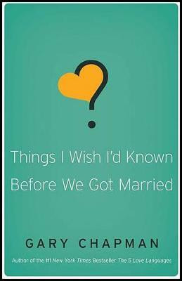 Things I Wish I'D Known Before We Got Married(English, Paperback, Chapman Gary D.)