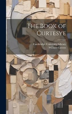 The Book of Curtesye(English, Hardcover, Caxton William)