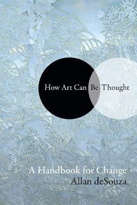 How Art Can Be Thought(English, Hardcover, deSouza Al-An (Allan))