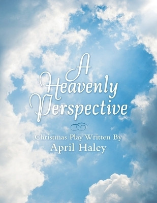 A Heavenly Perspective(English, Paperback, Haley April)