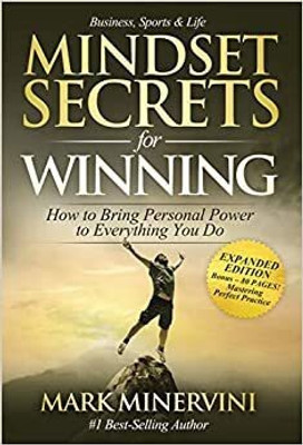 Mindset Secrets for Winning: How to Bring Personal Power to Everything You Do Paperback – 2019 Paperback(Access Publishing Group, LLC; 1st edition, Mark Minervini)