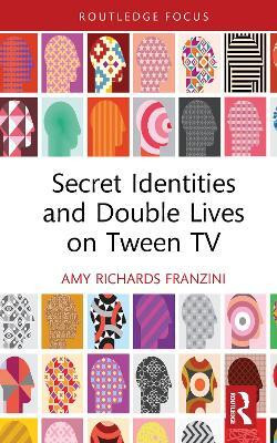 Secret Identities and Double Lives on Tween TV(English, Hardcover, Franzini Amy Richards)