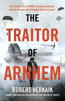 The Traitor of Arnhem(English, Hardcover, Verkaik Robert)