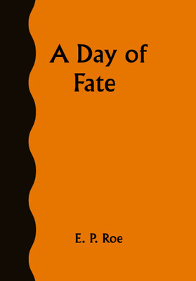 A Day of Fate(Paperback, E. P. Roe)
