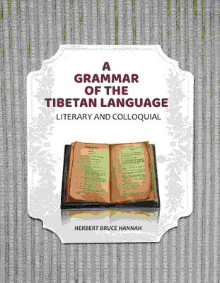 A Grammar of the Tibetan Language: Literary and Colloquial(Paperback, Herbert Bruce Hannah)