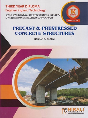 PRECAST and PRESTRESSED CONCRETE STRUCTURES (MSBTE K Scheme – Semester 5 – Second Year Diploma Course In Civil Engineering / Civil And Rural Engineering / Construction Technology / Civil And Environmental Engineering)(Paperback, R. R. Gadpal)