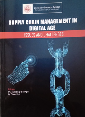 Supply Chain Management in the Digital Age: Issues and Challenges(Paperback, Editors Dr. Tejinderpal Singh Dr. Tilak Raj)