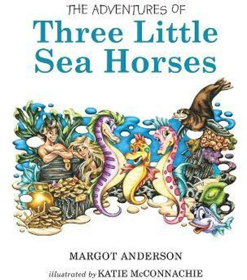 The Adventures of Three Little Sea Horses(English, Paperback, Anderson Margot)