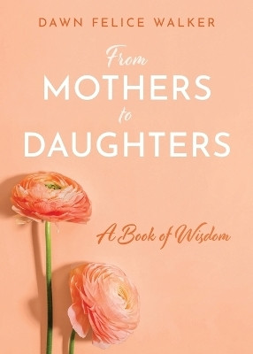 From Mothers To Daughters(English, Paperback, Walker Dawn Felice)