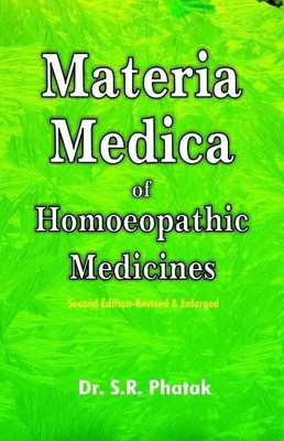Materia Medica of Homoeopathic Medicines - 2nd Edition Revised & Enlarged(English, Paperback, Phatak S. R.)