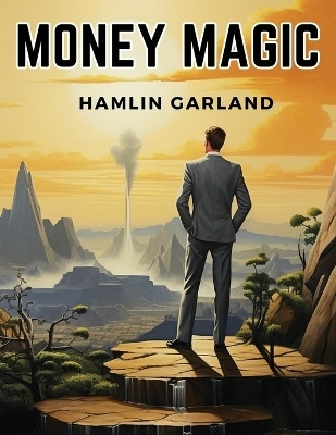 Money Magic(English, Paperback, Hamlin Garland)