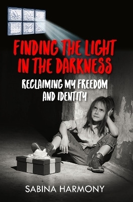 Finding the Light in the Darkness(English, Hardcover, Harmony Sabina)