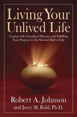 Living Your Unlived Life(English, Paperback, Johnson Robert A.)