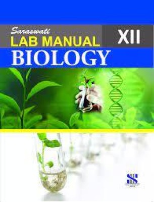 SARASWATI LAB MANUAL BIOLOGY - 12(SOFT BOUND, RAJESH KUMAR)