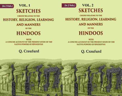 Sketches Chiefly Relating to the History, Religion, Learning and Manners of the Hindoos: With A Concise Account of the Present 2 Vols. Set(Paperback, Q. Craufurd)