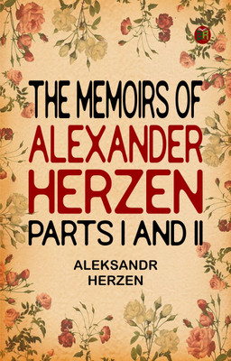 The Memoirs of Alexander Herzen, Parts I and II(Paperback, Aleksandr Herzen)