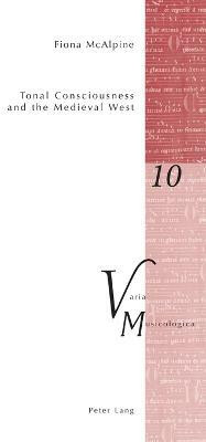Tonal Consciousness and the Medieval West(English, Paperback, McAlpine Fiona)
