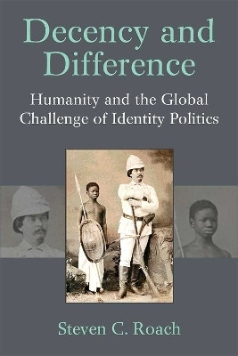 Decency and Difference(English, Hardcover, Roach Steven C)