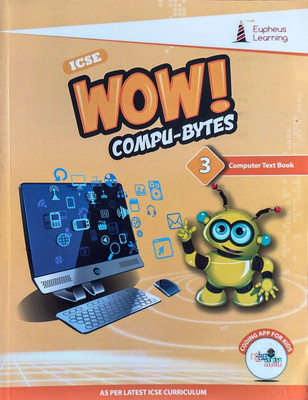 ICSE WOW Compu Bytes, Book 3(Paperback, Eupheus Learning)