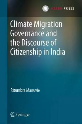 Climate Migration Governance and the Discourse of Citizenship in India(English, Hardcover, Manuvie Ritumbra)