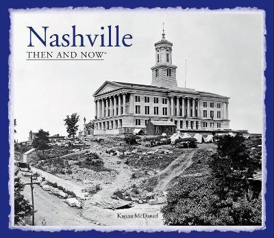 Nashville Then and Now (R)(English, Hardcover, McDaniel Karina)
