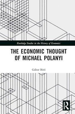 The economic thought ofMichael Polanyi.(Paperback, Biro Gabor)