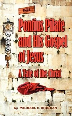 Pontius Pilate's Gospel of Jesus(English, Paperback, Morgan Michael E)