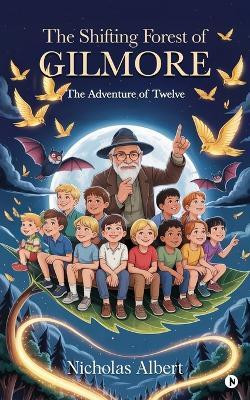 The Shifting Forest of Gilmore(English, Paperback, Nicholas Albert)
