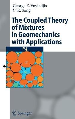 The Coupled Theory of Mixtures in Geomechanics with Applications(English, Hardcover, Voyiadjis George Z)