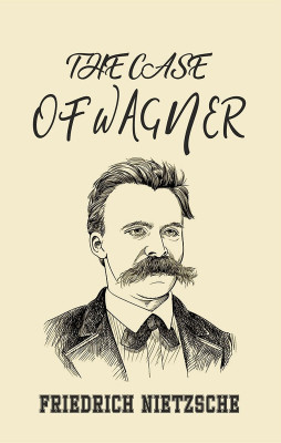 THE CASE OF WAGNER(Hardcover, FRIEDRICH NIETZSCHE)