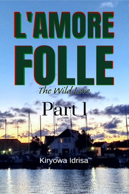 L'amore folle  - The Wild Love Part 1(English, Paperback, Idrisa Kiryowa)