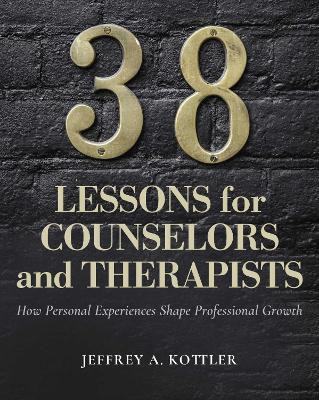 38 Lessons for Counselors and Therapists(English, Paperback, Kottler Jeffrey A. Ph.D.)