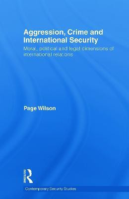 Aggression, Crime and International Security(English, Paperback, Wilson Page)