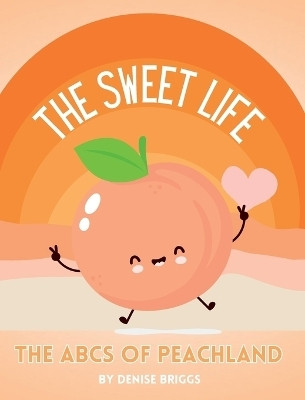 The Sweet Life(English, Hardcover, Briggs Denise)