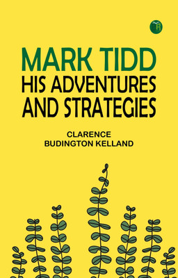 Mark Tidd: His Adventures and Strategies(Paperback, Clarence Budington Kelland)
