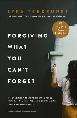 Forgiving What You Can't Forget : Discover How to Move On, Make Peace with Painful Memories, and Create a Life That’s Beautiful Again(Paperback, Lysa TerKeurst)